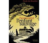 Paule du Bouchet – J'ai rencontré l'enfant sauvage – Roman junior – Broché