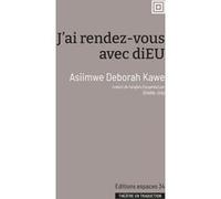 J'ai rendez-vous avec dieu Deborah Kawe Asiimwe (Auteur), Gisèle Joly (Traduction)
