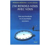 J'ai Rendez-Vous Avec Vous - Une Psychanalyste Et Un Psychiatre Racontent
