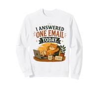 J'Ai répondu à Un courriel Aujourd'hui Sweatshirt