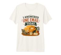 J'Ai répondu à Un courriel Aujourd'hui T-Shirt Haut de Gamme