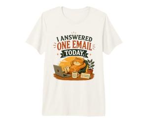 J'Ai répondu à Un courriel Aujourd'hui T-Shirt Haut de Gamme