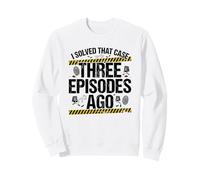 J'Ai résolu Cette Affaire il y a Trois épisodes True Crime Sweatshirt