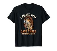 J'Ai résolu Cette Affaire il y a Trois épisodes True Crime T-Shirt