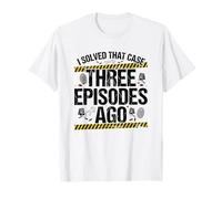 J'Ai résolu Cette Affaire il y a Trois épisodes True Crime T-Shirt
