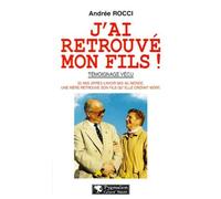 J'ai Retrouvé Mon Fils ! - Témoignage Vécu