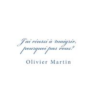 J'ai réussi à maigrir, pourquoi pas vous?: méthode pour maigrir