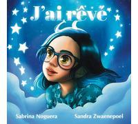 J'ai rêvé: Autrice - Sabrina Noguera Illustratrice Illustratrice - Sandra Zwaenepoel