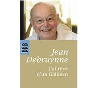 J'ai rêvé d'un Galiléen Jean Debruynne (Auteur), Gabriel Ringlet (Préface)