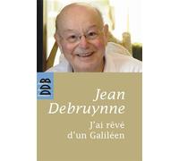 J'ai rêvé d'un Galiléen - Jean Debruynne - Des De Brouwer - broché - Essai