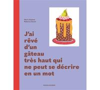 J'ai Rêvé D'un Gâteau Très Haut Qui Ne Peut Se Décrire En Un Mot