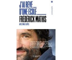 J'ai rêvé d'une école Emilie Lopes (Auteur), Frédérick Mathis (Auteur)