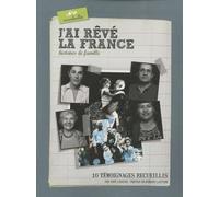J'ai rêvé la France; histoires de famille; 10 témoignages