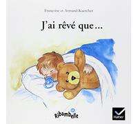 Armand et Françoise Kaercher – J'ai rêvé que... – Ribambelle CP série bleue Éd. 2008 Album 1