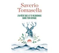 J'ai rêvé que je te rejoignais dans ton voyage Saverio Tomasella (Auteur)