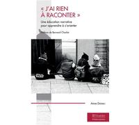 J'ai rien à raconter Une éducation narrative pour apprendre à s'orienter - Anne Dizerbo - Teraedre - broché - Guide