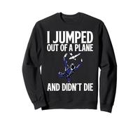 J'Ai sauté d'un Avion et Je ne suis Pas Mort (drôle de Parachutiste) Sweatshirt