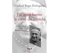 J'ai senti battre le coeur du monde: Conversations avec Bernard Lecomte