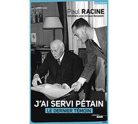 J'ai servi Pétain: Le dernier témoin