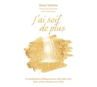 J'ai soif de plus: 21 méditations bibliques pour aller plus loin dan notre relation avec Dieu