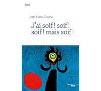 J'ai Soif ! Soif ! Soif ! Mais Soif !