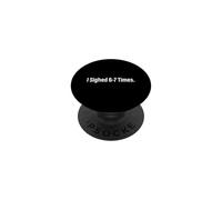 J'Ai soupiré 6 7 Fois utilisateur de médias Sociaux Internet Meme PopSockets PopGrip Adhésif