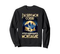 J'Ai Suivi Mon Coeur Et Il m'a Conduit Jusqu'à La Montagne Sweatshirt