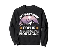 J'Ai Suivi Mon Coeur Et Il m'a Conduit Jusqu'à La Montagne Sweatshirt