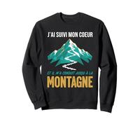 J'Ai Suivi Mon Coeur Et Il m'a Conduit Jusqu'à La Montagne Sweatshirt