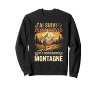 J'Ai Suivi Mon Coeur Et Il m'a Conduit Jusqu'à La Montagne Sweatshirt