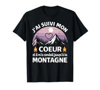 J'Ai Suivi Mon Coeur Et Il m'a Conduit Jusqu'à La Montagne T-Shirt