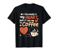 J'Ai Suivi Mon cœur et ça m'a mené au café T-Shirt
