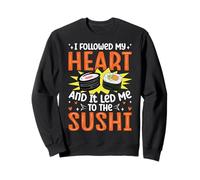 J'Ai Suivi Mon cœur et ça m'a mené au Sushi Sweatshirt