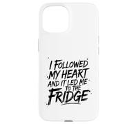 J'ai suivi mon cœur et il m'a mené au frigo Coque pour iPhone 15