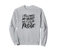 J'ai suivi mon cœur et il m'a mené au frigo Sweatshirt