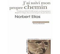J'ai Suivi Mon Propre Chemin - Un Parcours Dans Le Siècle : Propros Autobiographiques