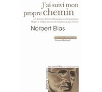 J'ai suivi mon propre chemin Un parcours dans le siècle : propros autobiographiques - Elias Norbert - Sociales/la Dispute - broché - Essai
