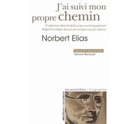 J'ai suivi mon propre chemin Un parcours dans le siècle : propros autobiographiques - Norbert Elias - Sociales - broché - Essai