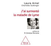 J'ai surmonté la maladie de Lyme - Laura Arnal - Odile Jacob - broché - Témoignage