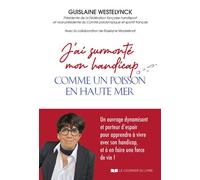 J'ai surmonté mon handicap comme un poisson en haute mer - Guislaine Westelynck - Courrier Du Livre - broché - Guide