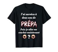J'ai survécu à deux ans de prépa puis je aller me coucher T-Shirt