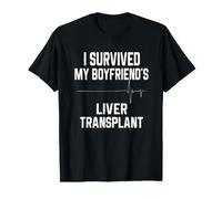 J'Ai survécu à la greffe de Foie de Mon Petit ami T-Shirt