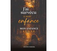 J'ai survécu à mon enfance: « MON PARCOURS D’ENFANT DE L’A.S.E. »