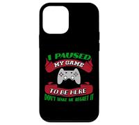 J'Ai Suspendu ma Partie pour être là, ne me Faites Pas Le regretter Gamer Coque pour iPhone 12 Mini