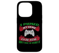 J'Ai Suspendu ma Partie pour être là, ne me Faites Pas Le regretter Gamer Coque pour iPhone 14 Pro