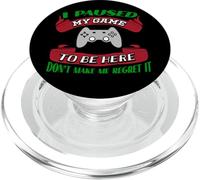 J'Ai Suspendu ma Partie pour être là, ne me Faites Pas Le regretter Gamer PopSockets PopGrip pour MagSafe