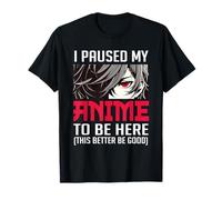J'ai suspendu mon anime pour être ici, il vaut mieux être bon japonais T-Shirt