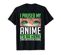 J'ai suspendu mon anime pour être ici, il vaut mieux être bon japonais T-Shirt