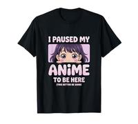 J'Ai Suspendu Mon Anime pour être Ici T-Shirt