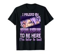 J'Ai Suspendu Mon Anime pour être là, C'est Mieux T-Shirt